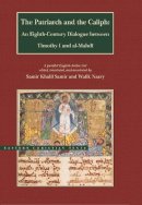 Samir Khalil . Ed(S): Samir - The Patriarch and the Caliph. An Eighth-Century Dialogue Between Timothy I and Al-Mahdi.  - 9780842529891 - V9780842529891