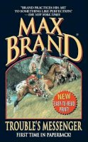 Max Brand - Trouble's Messenger - 9780843958584 - KTK0078607
