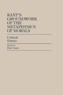 Paul Guyer - Kant's Groundwork of the Metaphysics of Morals - 9780847686292 - V9780847686292