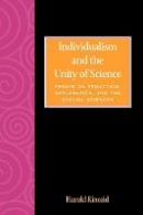 Harold Kincaid - Individialism and the Unity of Science: Essays on Reduction, Explanation, and the Special Sciences (The Worldly Philosophy: Studies at the Intersection of Philosophy and Economics) - 9780847686636 - V9780847686636