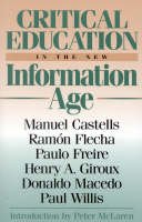 Manuel Castells - Critical Education in the New Information Age (Critical Perspectives Series: A Book Series Dedicated to Paulo Freire) - 9780847690107 - V9780847690107