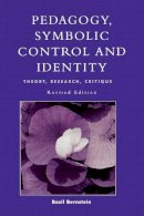 Basil Bernstein - Pedagogy, Symbolic Control and Identity - 9780847695768 - V9780847695768