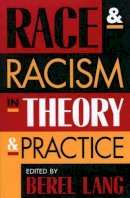 Berel Lang (Ed.) - Race and Racism in Theory and Practice - 9780847696932 - V9780847696932