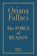 Oriana Fallaci - The Force of Reason - 9780847827534 - V9780847827534