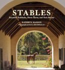 Kathryn Masson - Stables: Beautiful Paddocks, Horse Barns, and Tack Rooms - 9780847833146 - V9780847833146