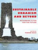 Tigran Haas - Sustainable Urbanism and Beyond - 9780847838363 - V9780847838363