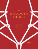 Betony Vernon - The Boudoir Bible: The Uninhibited Sex Guide for Today - 9780847840168 - V9780847840168