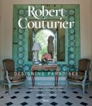 Robert Couturier - Robert Couturier: Designing Paradises - 9780847843688 - V9780847843688