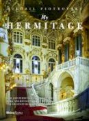 Mikhail B. Piotrovsky - My Hermitage: How the Hermitage Survived Tsars, Wars, and Revolutions to become the Greatest Museum in the World - 9780847843787 - V9780847843787