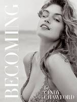 Cindy Crawford - Becoming By Cindy Crawford: By Cindy Crawford with Katherine O' Leary - 9780847846191 - V9780847846191