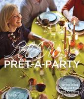 Rose, Lela - Pret-a-Party: Great Ideas for Good Times and Creative Entertaining - 9780847846290 - V9780847846290