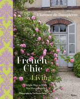 Florence De Dampierre - French Chic Living: Simple Ways to Make Your Home Beautiful - 9780847846375 - V9780847846375