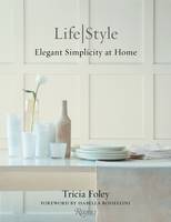 Tricia Foley - Tricia Foley Life/Style: Elegant Simplicity at Home - 9780847846412 - V9780847846412