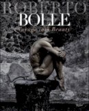 Roberto Bolle - Roberto Bolle: Voyage Into Beauty - 9780847846740 - V9780847846740