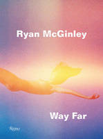 Ryan Mcginley - Ryan McGinley: Way Far - 9780847846917 - V9780847846917