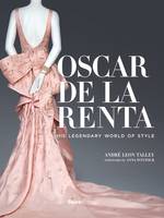 Andre Leon Talley - Oscar de la Renta: His Legendary World of Style - 9780847847174 - V9780847847174