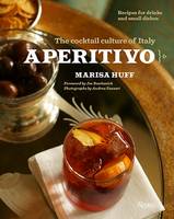 Marisa Huff - Aperitivo: The Cocktail Culture of Italy - 9780847847440 - V9780847847440