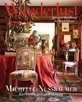 Michelle Nussbaumer - Wanderlust: Interiors That Bring the World Home - 9780847848911 - V9780847848911