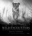 David Yarrow - Wild Encounters: Iconic Photographs of the World's Vanishing Animals and Cultures - 9780847858323 - V9780847858323
