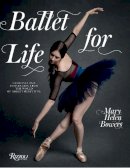 Mary Helen Bowers - Ballet for Life: Exercises and Inspiration from the World of Ballet Beautiful - 9780847858378 - V9780847858378