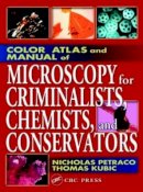 Nicholas Petraco - Color Atlas and Manual of Microscopy for Criminalists, Chemists, and Conservators - 9780849312458 - V9780849312458