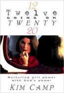 Kim Camp - She's Twelve Going On Twenty: Nurturing Your Daughter through the Tween Years - 9780849937590 - KEX0240798