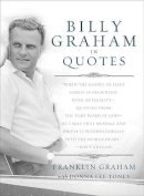 Franklin Graham - Billy Graham in Quotes - 9780849946493 - V9780849946493