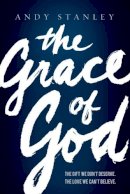 Andy Stanley - The Grace of God - 9780849947162 - V9780849947162