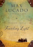 Max Lucado - Traveling Light Deluxe Edition: Releasing the Burdens You Were Never Intended to Bear - 9780849947476 - V9780849947476