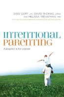 Sissy Goff - Intentional Parenting: Autopilot Is for Planes - 9780849964541 - V9780849964541