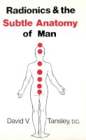 David V Tansley - Radionics & the Subtle Anatomy of Man - 9780850320893 - V9780850320893