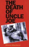 Alison Macleod - The Death of Uncle Joe - 9780850364675 - V9780850364675