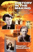 Steven Woodhams - History in the Making: Raymond Williams, Edward Thompson and Radical Intellectuals 19361956 - 9780850364941 - V9780850364941