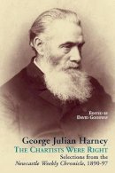 David Goodway - George Julian Harney: 12: The Chartists Were Right: Selections from the Newcastle Weekly Chronicle, 1890-97 (Chartist Studies Series) - 9780850366198 - V9780850366198