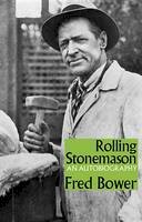 Fred Bower - Rolling Stonemason: An Autobiography - 9780850366242 - V9780850366242