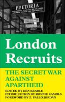 Ken Keable - London Recruits: The Secret War Against Apartheid - 9780850366556 - V9780850366556