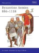 Ian Heath - Byzantine Armies, 886-1118 - 9780850453065 - V9780850453065