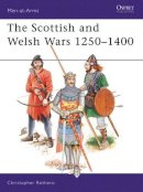 Christopher Rothero - The Scottish and Welsh Wars, 1250-1400 - 9780850455427 - V9780850455427