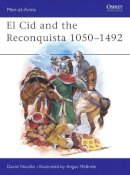 Dr David Nicolle - Cid,El, and the Reconquista,1000-1492 - 9780850458404 - V9780850458404