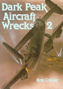 Ron Collier - Dark Peak Aircraft Wrecks - 9780850523362 - 9780850523362