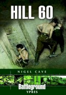 Nigel Cave - Hill 60: Ypres (Battleground Europe) - 9780850525595 - V9780850525595