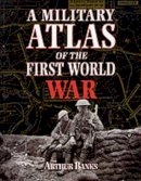 Arthur Banks - Military Atlas of the First World War - 9780850527919 - V9780850527919