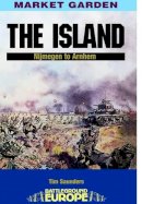 Tim Saunders - The Island: Nijmegen to Arnhem (Battleground Europe - Operation Market Garden) - 9780850528619 - V9780850528619