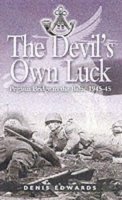 Denis Edwards - The Devil's Own Luck: From Pegasus Bridge to the Baltic - 9780850528695 - V9780850528695