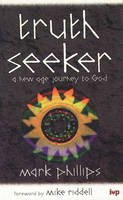 Mark Phillips - Truth Seeker: New Age Journey to God - 9780851108940 - V9780851108940