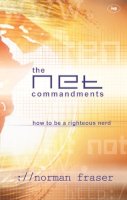 Norman Fraser - The Net Commandments: The Essential Users Guide to Following God in Cyberspace - 9780851112589 - V9780851112589