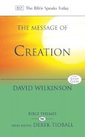 David Wilkinson - The Message of Creation: Encountering the Lord of the Universe (The Bible Speaks Today) - 9780851112695 - V9780851112695