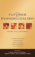 Robin Parry And Andrew West Craig Bartholomew - The Futures of Evangelicalism - 9780851113999 - V9780851113999