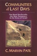 C Marvin Pate - Communities of the Last Days: The Dead Sea Scrolls and the New Testament - 9780851114675 - V9780851114675