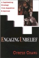 Curtis Chang - Engaging Unbelief: A Captivating Strategy from Augustine & Aquinas - 9780851114729 - V9780851114729